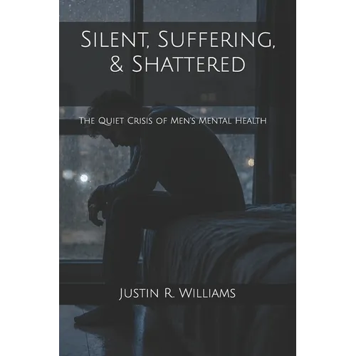 Silent, Suffering, & Shattered: The Quiet Crisis of Men's Mental Health