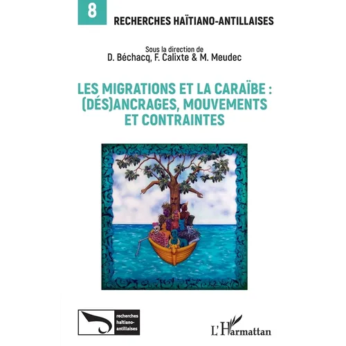 Les migrations et la Caraïbe: (dés)ancrages, mouvements et contraintes