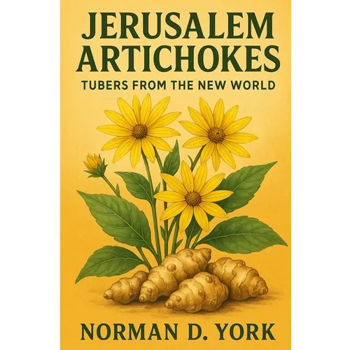 Jerusalem Artichokes: Tubers from the New World