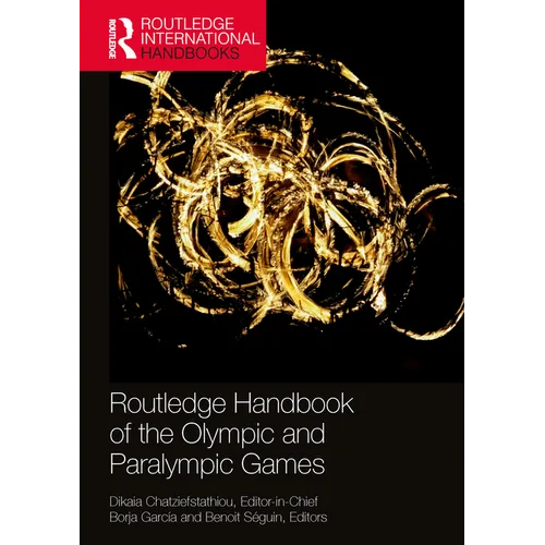 Routledge Handbook of the Olympic and Paralympic Games