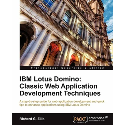 IBM Lotus Domino: Classic Web Application Development Techniques