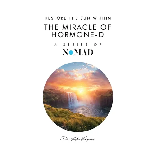 The Miracle of Hormone-D: Restore the Sun Within
