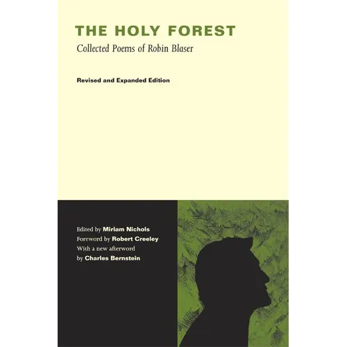 The Holy Forest: Collected Poems of Robin Blaser