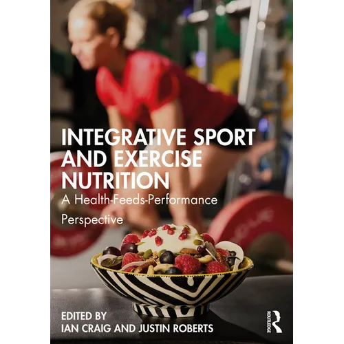 Integrative Sport and Exercise Nutrition: A Health-Feeds-Performance Perspective