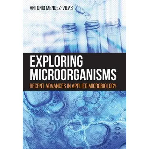 Exploring Microorganisms: Recent Advances in Applied Microbiology