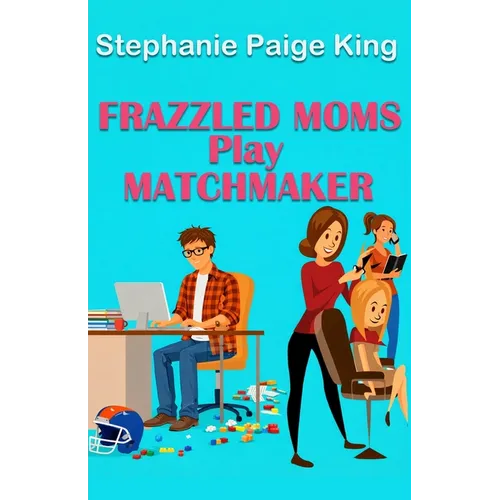 Frazzled Moms Play Matchmaker