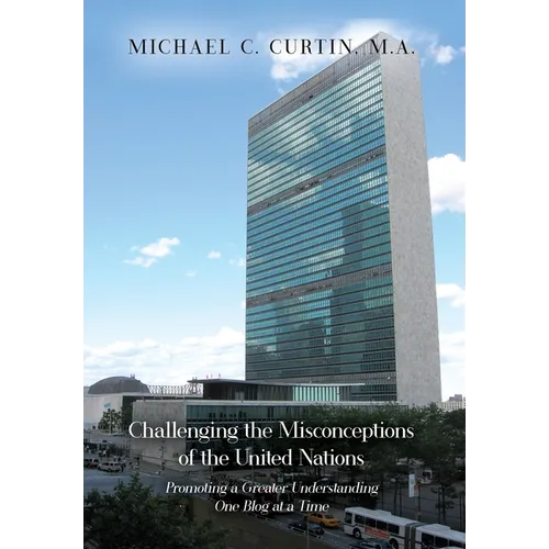 Challenging the Misconceptions of the United Nations: Promoting a Greater Understanding One Blog at a Time