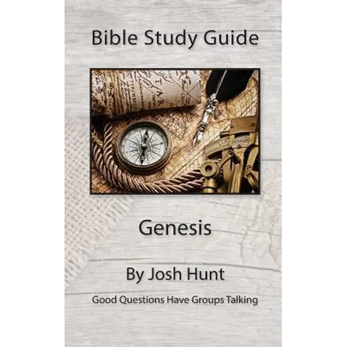 Bible Study Guide -- Genesis: Good Questions Have Groups Talking