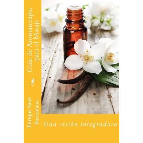 Guía de Aromaterapia para el Masaje: Un enfoque integrador