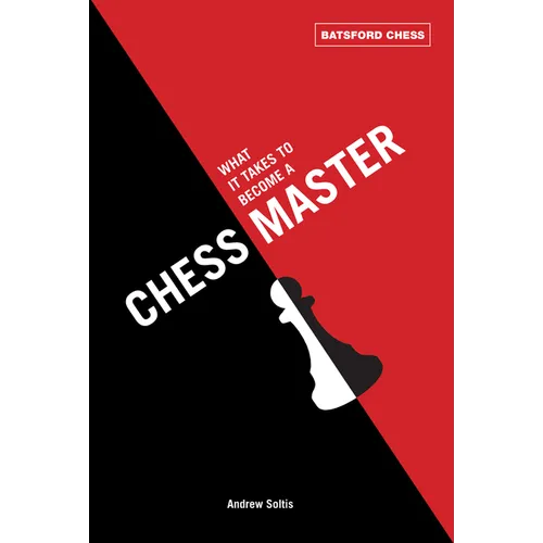 What It Takes to Become a Chess Master: Chess Strategies That Get Results