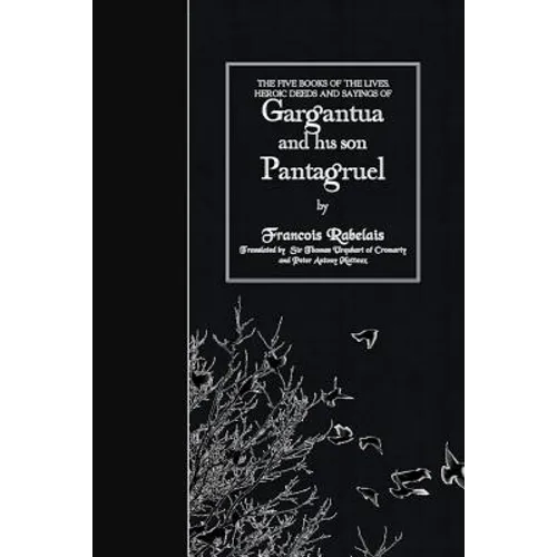 The Five Books of the Lives, Heroic Deeds and Sayings of Gargantua and his son Pantagruel