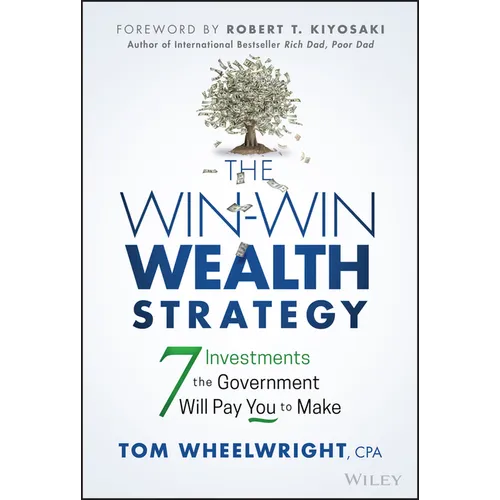 The Win-Win Wealth Strategy: 7 Investments the Government Will Pay You to Make