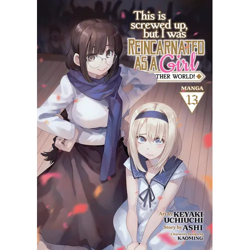 This Is Screwed Up, But I Was Reincarnated as a Girl in Another World! (Manga) Vol. 13