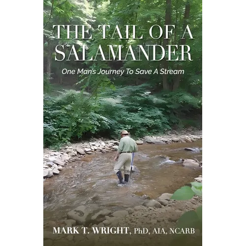 The Tail of the Salamander: One Man's Journey to Save a Stream
