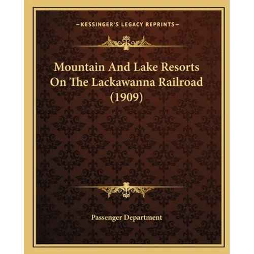 Mountain And Lake Resorts On The Lackawanna Railroad (1909)