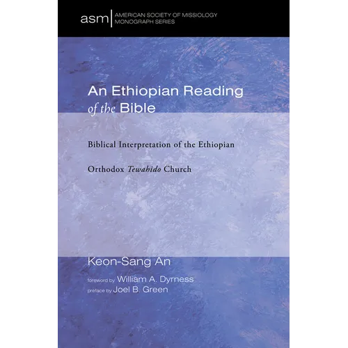 An Ethiopian Reading of the Bible: Biblical Interpretation of the Ethiopian Orthodox Tewahido Church