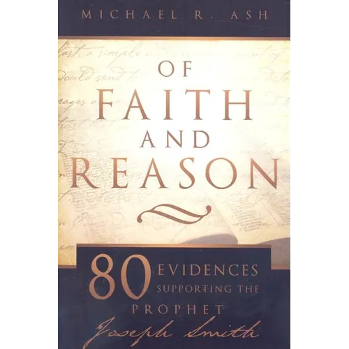 Of Faith and Reason: Eighty Evidences Supporting the Prophet Joseph Smith