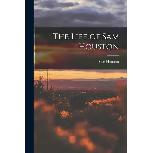 The Life of Sam Houston