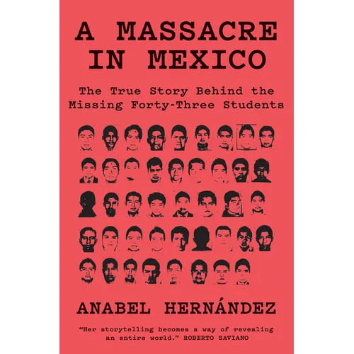A Massacre in Mexico: The True Story Behind the Missing Forty-Three Students