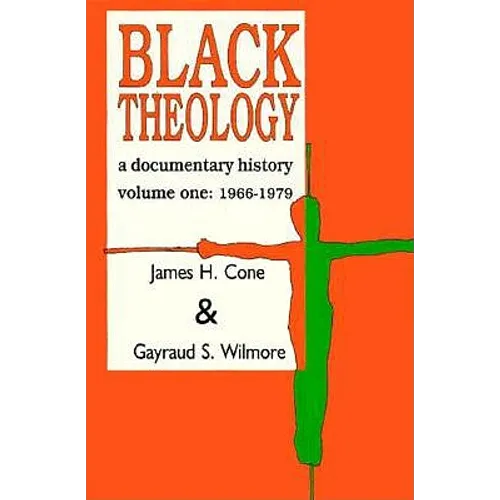 Black Theology: A Documentary History: 1966-1979
