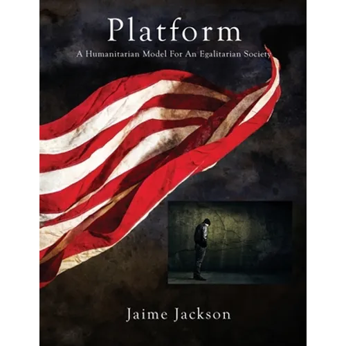 Platform: A Humanitarian Model For An Egalitarian Society