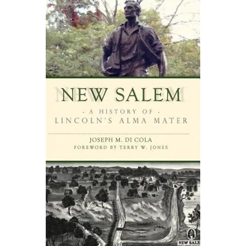 New Salem: A History of Lincoln's Alma Mater