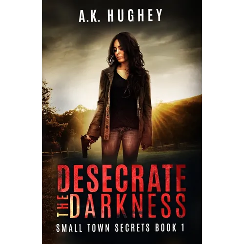 Desecrate the Darkness: A Vigilante Romantic Crime Thriller