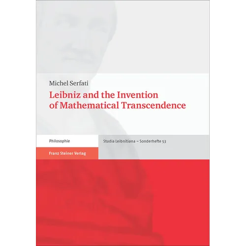 Leibniz and the Invention of Mathematical Transcendence