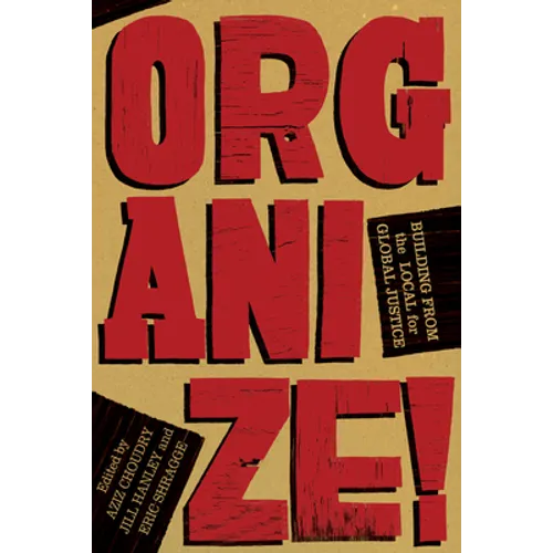 Organize!: Building from the Local for Global Justice