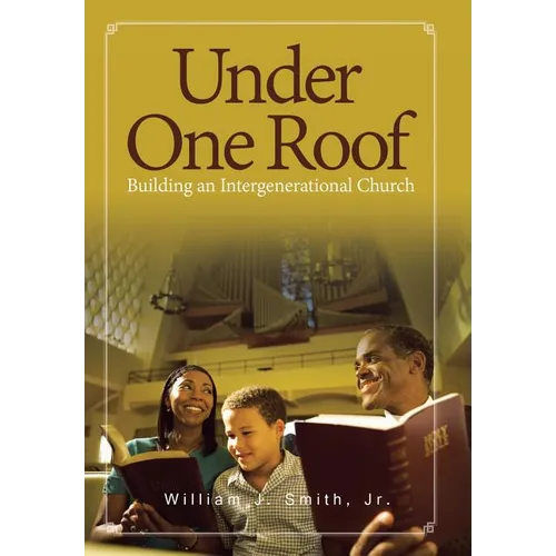 Under One Roof: Building an Intergenerational Church