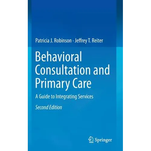 Behavioral Consultation and Primary Care: A Guide to Integrating Services
