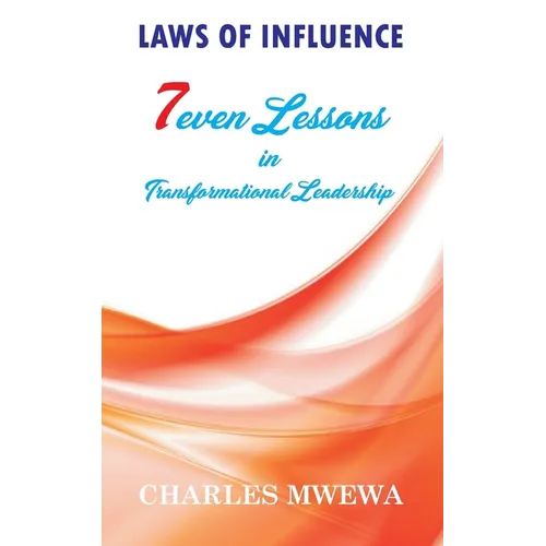 Laws of Influence: 7even Lessons in Transformational Leadership