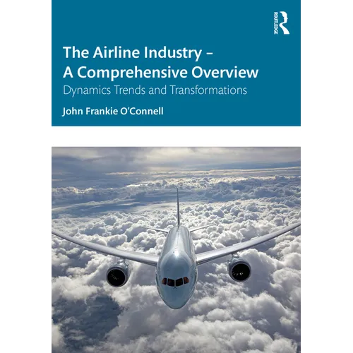 The Airline Industry - A Comprehensive Overview: Dynamic Trends and Transformations