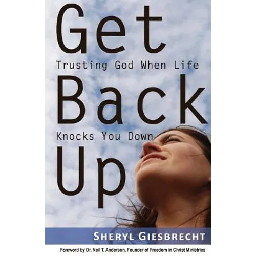 Get Back Up: Trusting God When Life Knocks You Down