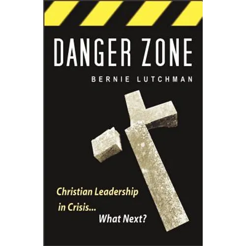 Danger Zone: Christian Leadership in Crisis...What Next?