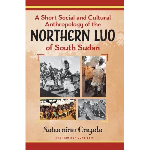 A Short Social and Cultural Anthropology of the Northern Luo of South Sudan