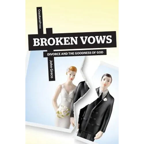 Broken Vows: Divorce and the Goodness of God