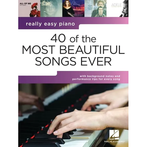 40 of the Most Beautiful Songs Ever: Really Easy Piano Series with Lyrics & Performance Tips