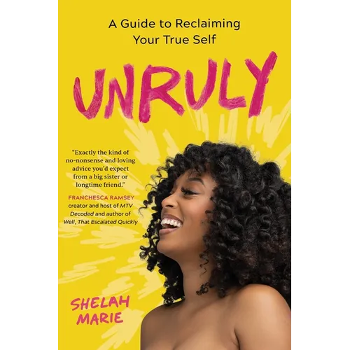 Unruly: A Guide to Reclaiming Your True Self