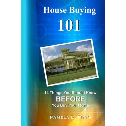 House Buying 101: 14 Things You Should Know Before You Buy Your Home