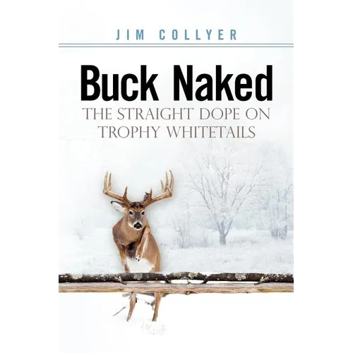 Buck Naked: The Straight Dope on Trophy Whitetails