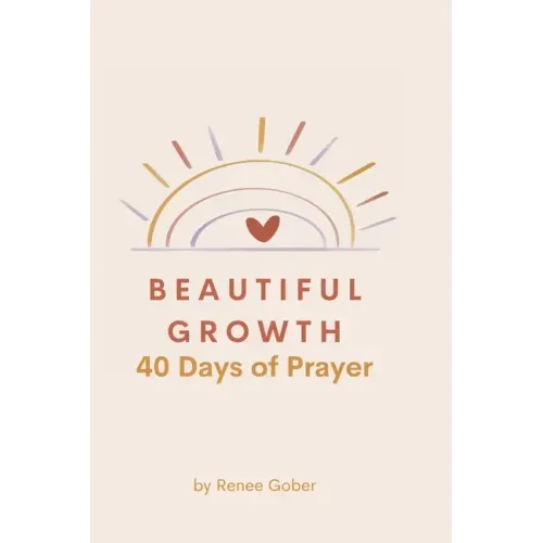 Beautiful Growth: 40 Days of Prayer