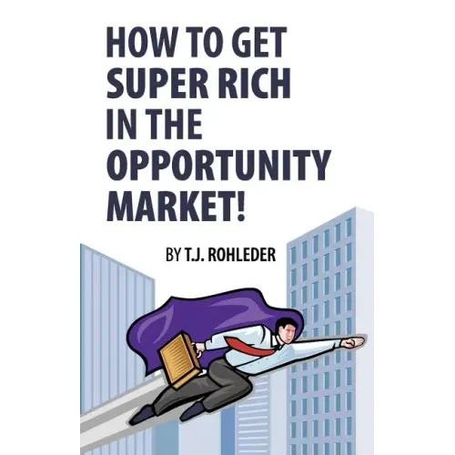 How to Get Super Rich in the Opportunity Market!