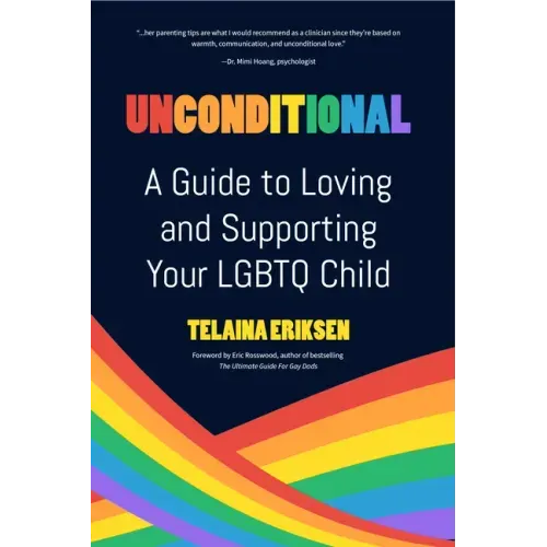 Unconditional: A Guide to Loving and Supporting Your LGBTQ Child