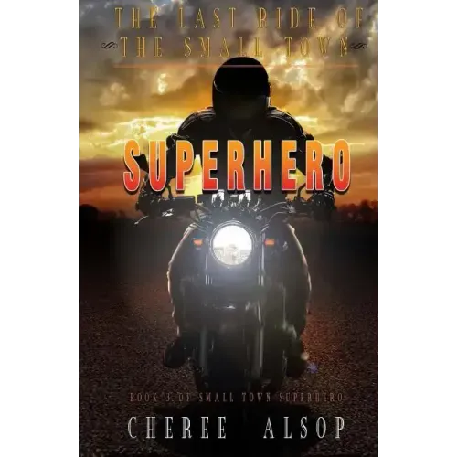 The Last Ride of the Small Town Superhero