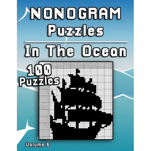 Nonogram Puzzles In The Ocean: Challenging XXL Hanjie puzzle collection with medium to hard japanese picture riddles Fun brain tease for everyone