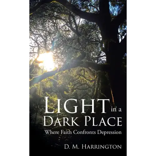 Light in a Dark Place: Where Faith Confronts Depression