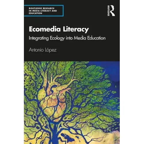 Ecomedia Literacy: Integrating Ecology Into Media Education