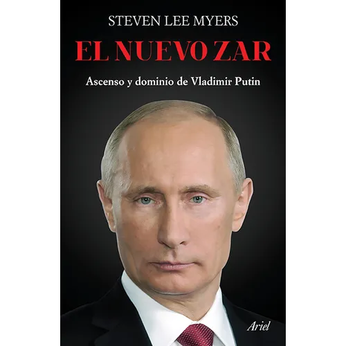 El Nuevo Zar: Ascenso Y Dominio de Vladimir Putin