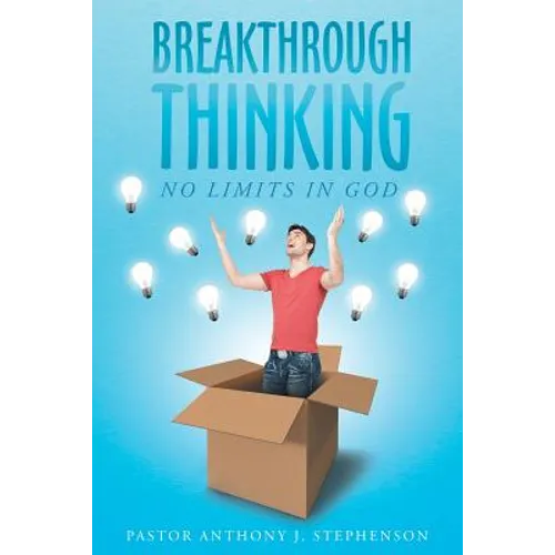 Breakthrough Thinking: No Limits in God